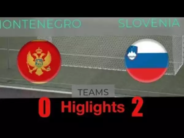 Video: MONTENEGRO vs SLOVENIA 03/06/2018 INTERNATIONAL FRIENDLY MATCH ● HIGHLIGHTS & ALL GOAL 0-2